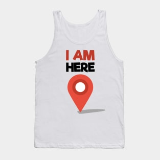 I Am Here Tank Top